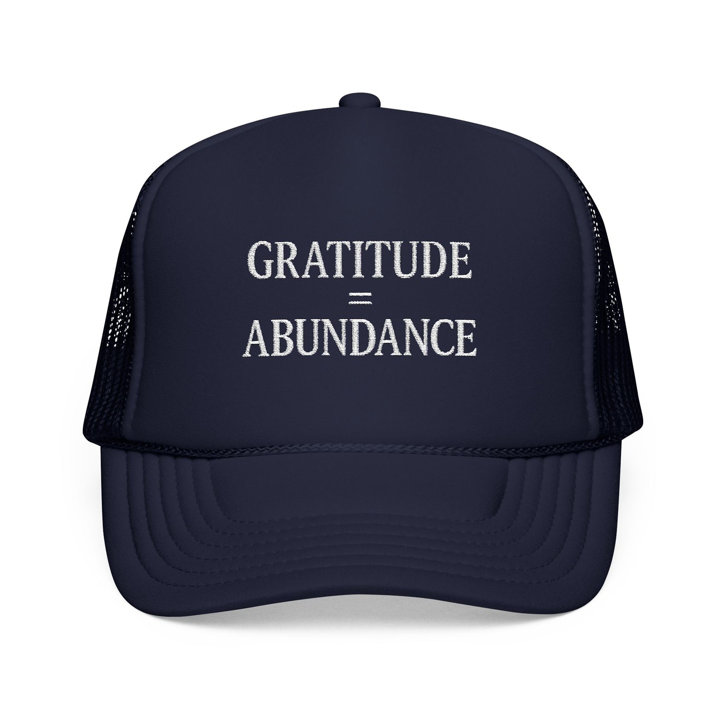 Gratitude = Abundance Foam Trucker Hat (Embroidered)