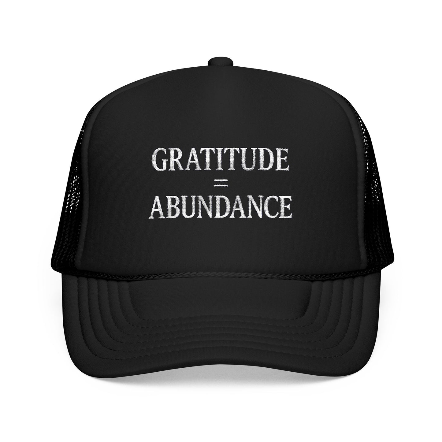 Gratitude = Abundance Foam Trucker Hat (Embroidered)
