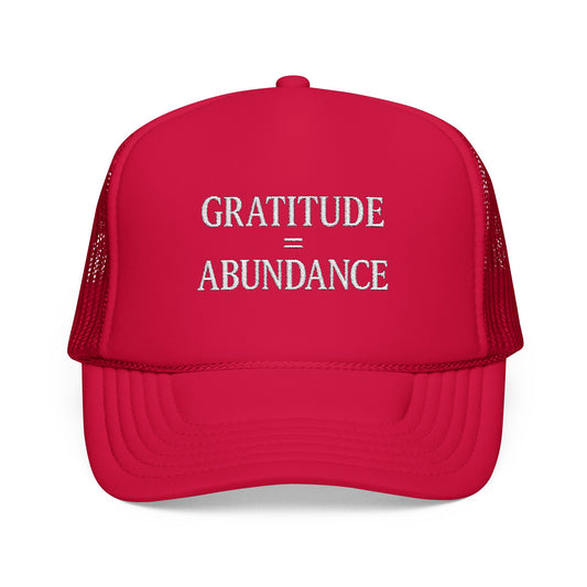 Gratitude = Abundance Foam Trucker Hat (Embroidered)